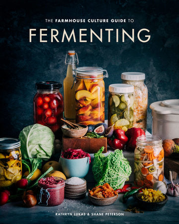 THE FARMHOUSE CULTURE GUIDE TO FERMENTING-LUKAS/PETERSON