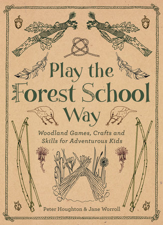 PLAY THE FOREST SCHOOL WAY-HOUGHTON/WORROLL