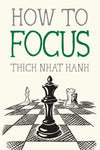 HOW TO FOCUS-NHAT HANH