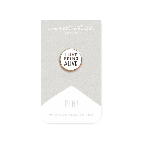 I LIKE BEING ALIVE ENAMEL PIN