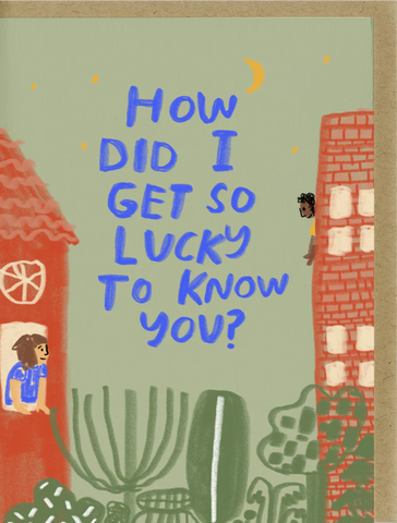 LUCKY TO KNOW YOU CARD